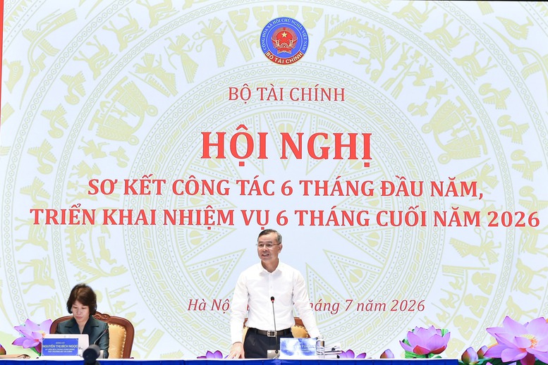 Hội nghị sơ kết công tác 6 tháng đầu năm và triển khai nhiệm vụ 6 tháng cuối năm 2026 của Bộ Tài chính